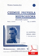 nuty: Czemuś przyszła nieproszona - tango
muz. Alfred Schütz
sł. Jerzy Ryba