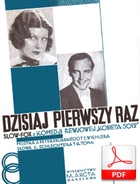To dzisiaj pierwszy raz - slowfox
muz. Jerzy Petersburski, Zygmunt Wiehler
sł. Emanuel Schlechter, Konrad Tom