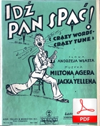 nuty: Idź pan spać! - charleston
muz. Milton Ager
sł. Andrzej Włast