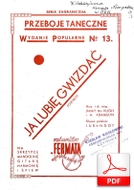 Ja lubię gwizdać - foxtrot
muz. Jimmy McHugh
sł. Jerzy Jurandot