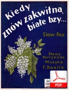 Kiedy znów zakwitną białe bzy - slowfox
muz. Franz Doelle
sł. Marian Hemar
od kierownika