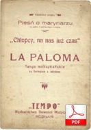 La Paloma (Chłopcy, na nas już czas)
muz. S. Iradier
sł. W. Jastrzębiec (tutaj autor nieznany)