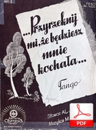 Przyrzeknij mi, że będziesz mnie kochała - tango
muz. Michał Ferszko
sł. Aleksander Jellin