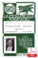 Przytul mnie - tango liryczne
muz. Maria Cieślakówna
sł. Walery Jastrzębiec