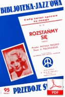 Rozstańmy się  - tango
muz. Michał Ferszko
sł. Aleksander Połoński