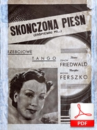 nuty: Skończona pieśń (Ferszko – Friedwald) - tango
muz. Michał Ferszko
sł. Zenon Friedwald