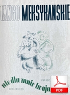 nuty: Meksykańskie tango - tango meksykańskie
muz. Fred Scher
sł. Andrzej Włast