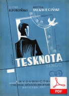 Tęsknota (Kwieciński, Połoński) - tango
muz. Tadeusz Kwieciński
sł. Arkadiusz Połoński