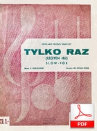 nuty: Tylko raz - slowfox
muz. István Fehér
sł. Emanuel Schlechter
przesłał Mateusz Kocur