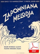 Zapomniana melodja - tango-piosenka
muz. Sebastián Iradier
sł. Andrzej Włast
zbiory Polona2.pl